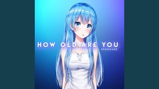 How Old Are You (Nightcore Sampling)
