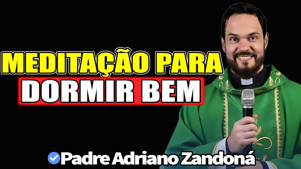Meditação Para Dormir Bem - Padre Adriano Zandoná 2026