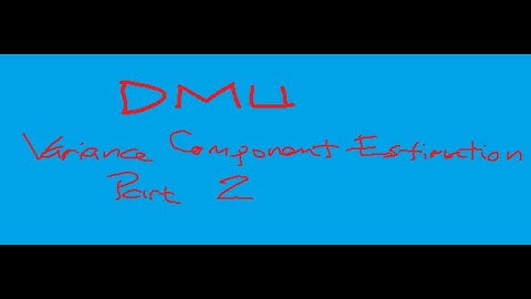 How To Run DMU for Variance Component Estimation (part 2)