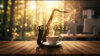 ☕ Morning Focus Jazz | Smooth Instrumental Jazz for Work & Concentration (2026) LIVE