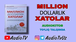 MILLION DOLLARLIK XATOLAR || TO'LIQ TALQINDA || AUDIKITOB || muallif: Pavel Annenkov ||  @AudioTvUz