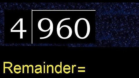Divide 960 by 4 , remainder  . Division with 1 Digit Divisors . How to do