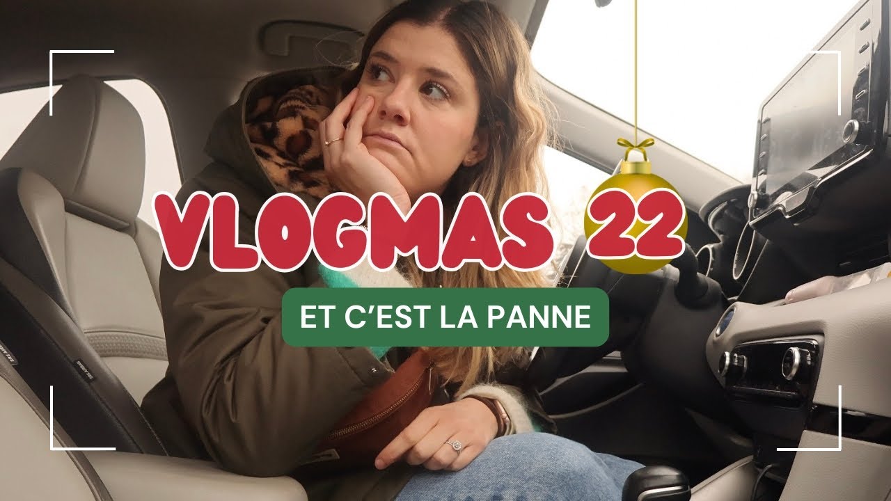 VLOGMAS #22 | Et c'est la panne 💔