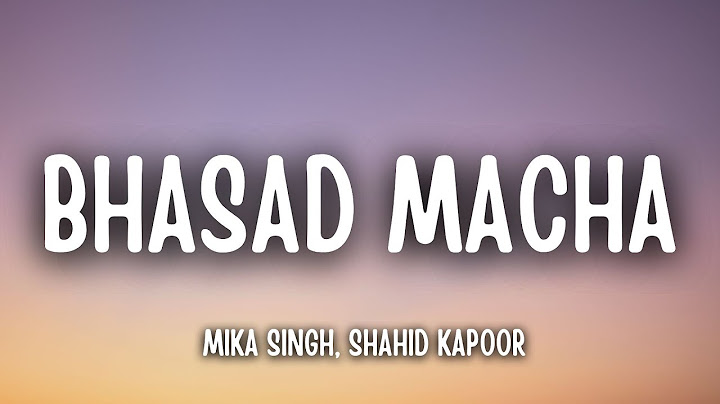 Bhasad Macha Lyrics – Mika Singh, Shahid Kapoor | Deva