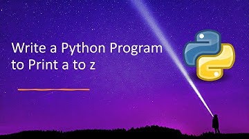 Write a Python Program to Print a to z