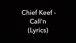 Chief Keef- Call'n (Lyrics)