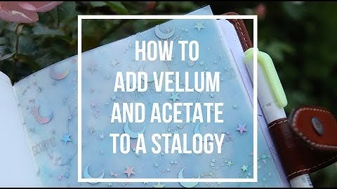 Adding vellum and acetate to a Stalogy: How to TIP IN