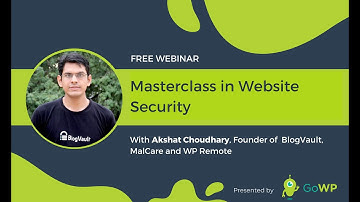 GoWP Webinar: A Masterclass in Website Security with Akshat Choudhary