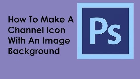 How To Make A Cool Channel Icon With A Background | Photoshop CS6 Tutorial