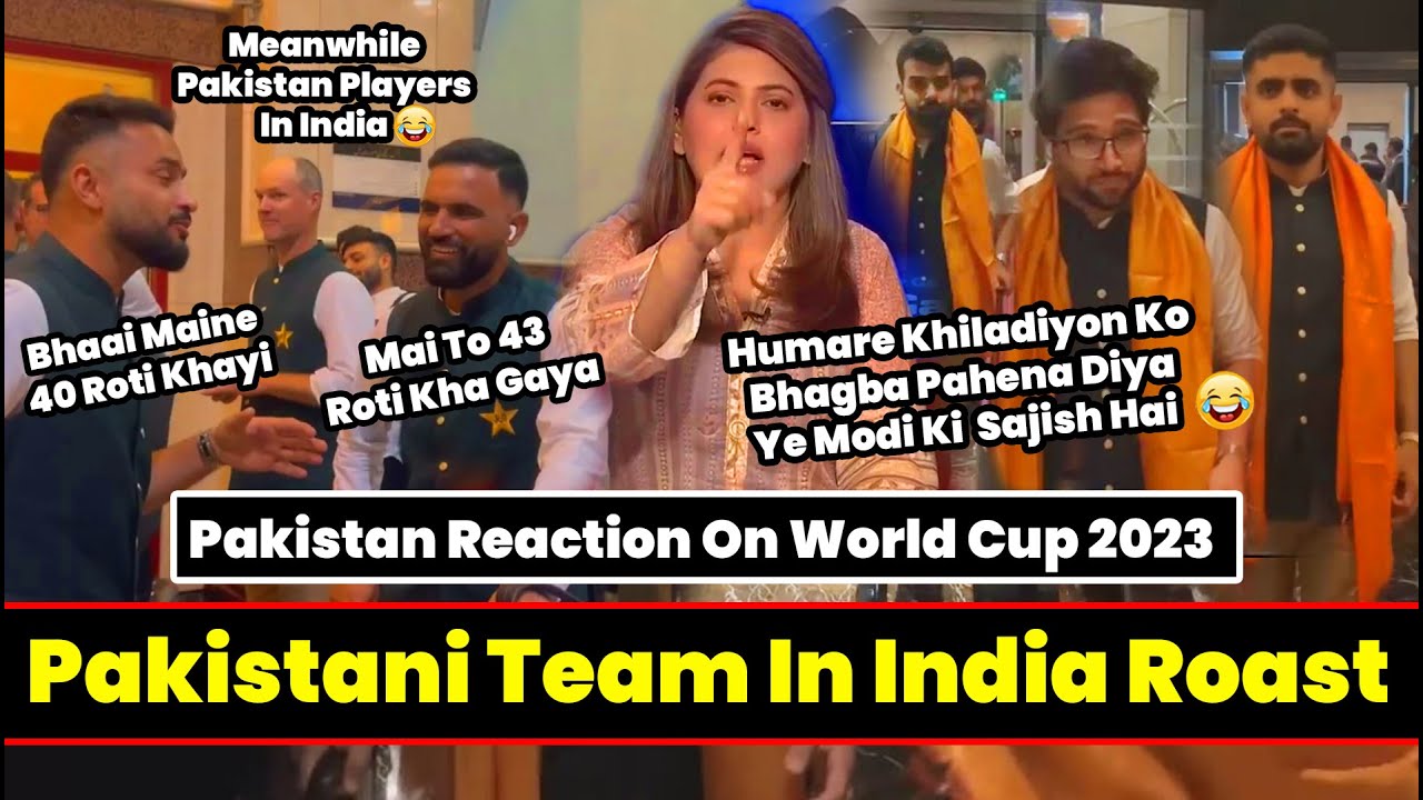 Pakistani Team In India Roast | Pakistan Reaction On World Cup 2023 ...