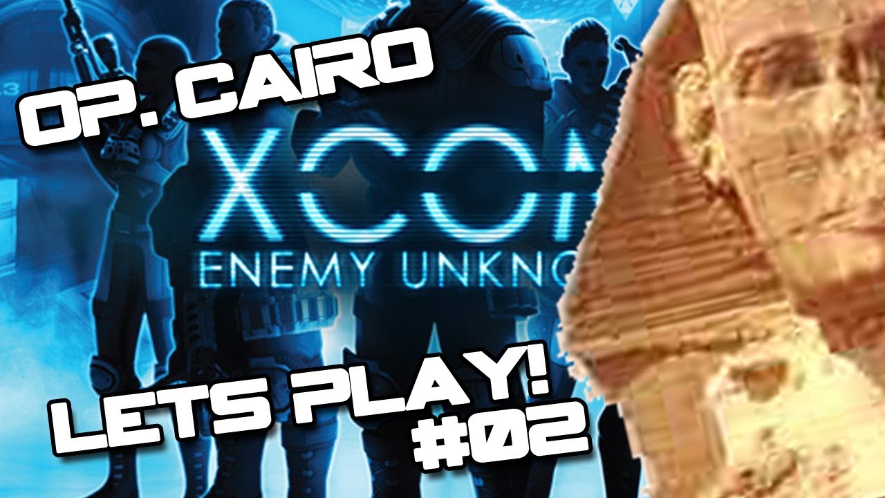 Let's WIN... XCOM: Enemy Unknown 2012 - Operation Cairo Preperation