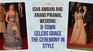 Isha Ambani and Anand Piramal Wedding: B-town Celebs Grace The  Ceremony in Style