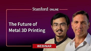 Stanford Webinar - The Future of Metal 3D Printing
