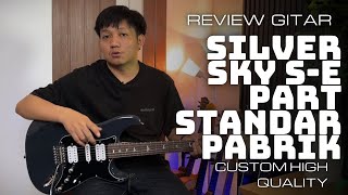 CUSTOM GITAR HIGH QUALITY | REVIEW SPECK GITAR SILVER SKY S-E CUSTOM STANDAR PABRIK