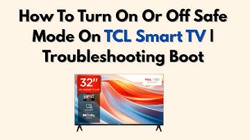 How To Turn On Or Off Safe Mode On TCL Smart TV | Troubleshooting Boot
