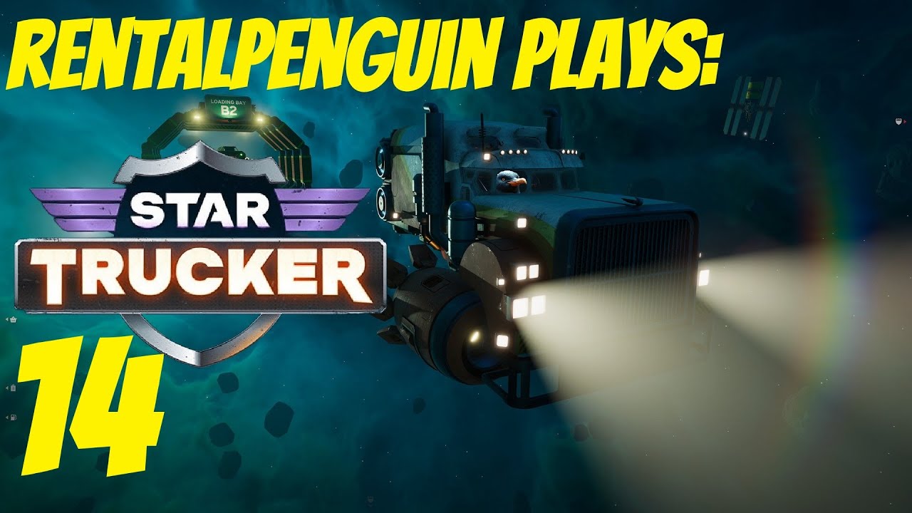 Chillin' through the stars 🚀 RentalPenguin plays Star Trucker 🚀 Part 14 ...