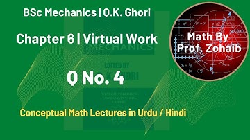 Q 4 | Chapter 6 Virtual Work | BSc Mechanics by Q. K. Ghori