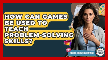 How Can Games Be Used To Teach Problem-solving Skills? - Special Education Learning