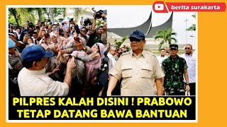 PILPRES Kalah Disini, PRABOWO Tetap Datang Beri Bantuan ! Pulang dari Qatar Lsg Terbang Ke SUMBAR