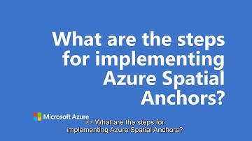 What are the steps for implementing Azure Spatial Anchors | One Dev Question