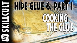 Quality Hide Glue From Scratch #6 part one, Cooking the Glue