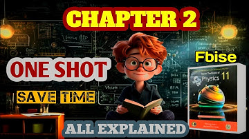 Class 11 Physics Chp no 2 | National Book Foundation | One Shot Lecture | NBF | TIP TOPPERS