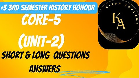 plus three 3rd semester history honours core-5  unit 2 short and long questions answers