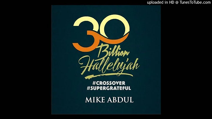 Mike Abdul - 30 Billion Hallelujah
