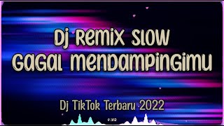 LIRIK DJ GAGAL MENDAMPINGIMU REMIX | TIKTOK VIRAL TERBARU 2022