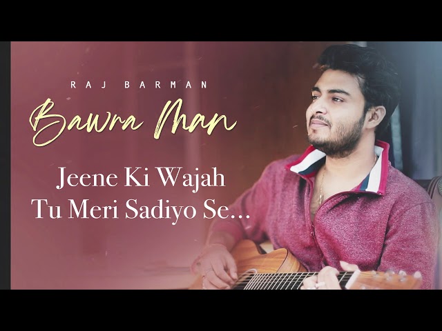 Bawra Man Full Song with Lyrics | Raj Barman class=