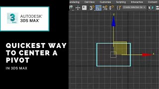 The Quickest Way to Center Pivot on a 3ds Max Object