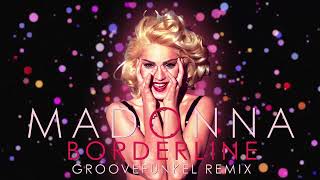 Madonna - Borderline (Groovefunkel Remix)