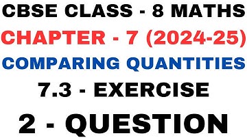 2 Question Exercise 7.3 l Chapter 7 l Comparing Quantities l Class 8th Maths l NEW NCERT 2024-25