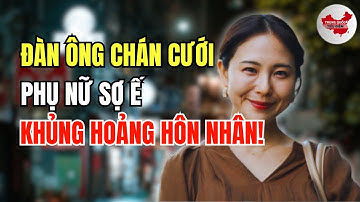 Khủng hoảng hôn nhân Trung Quốc: Đàn ông chán cưới, phụ nữ sợ ế nhưng vẫn đặt tiêu chuẩn cao