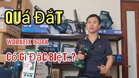 Quá Đắt Đỏ/ Máy Khoan Pin Workfix 160AK Có Gì Đặc Biệt.?
