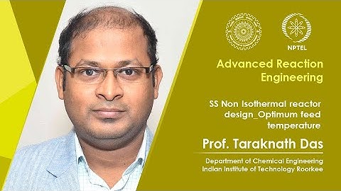 Lec 33 SS Non Isothermal reactor design_Optimum feed temperature