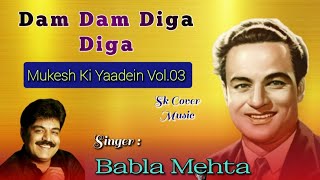 Dam Dam Diga Diga  Babla Mehta  Mukesh  Kalyanjianandji  Qamar Jalalabadi  Chhalia1960