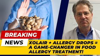 Breaking News - Xolair + Allergy Drops = A Game-Changer in Food Allergy Treatment!