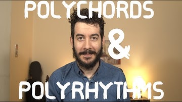 Making Music With: Polychords & Polyrhythms