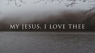 My Jesus, I Love Thee