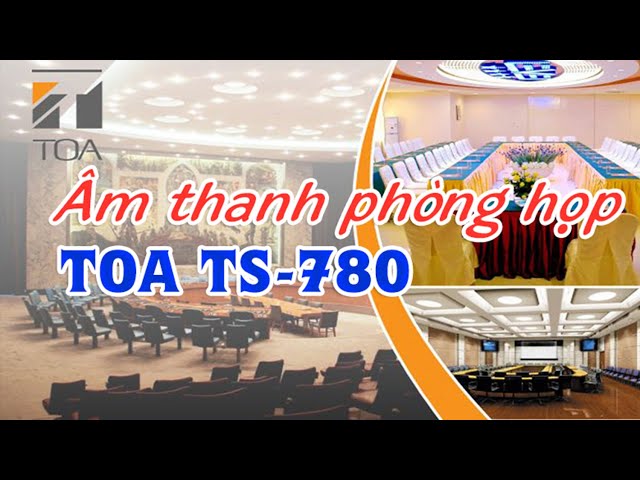 Hệ thống âm thanh phòng họp hội thảo, hội nghị TOA TS-780