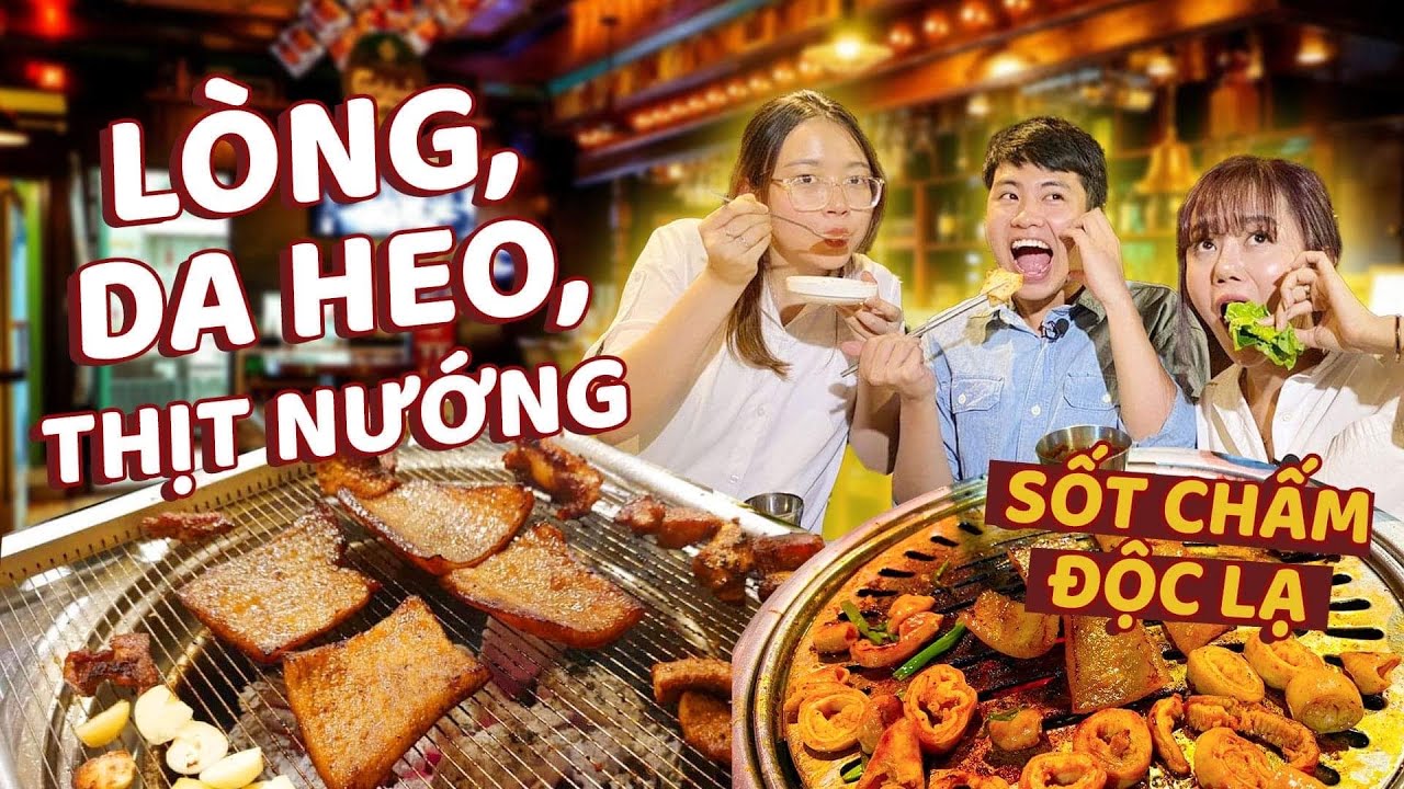nướng hàn quốc 12 hàng chĩnh Update HNAG ĂN NHẬU KIỂU HÀN QUỐC: LÒNG, DA HEO, THỊT NƯỚNG CÙNG SỐT CHẤM ĐỘC LẠ