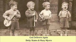 God Delivers Again   Betty Skates & Mary Myers