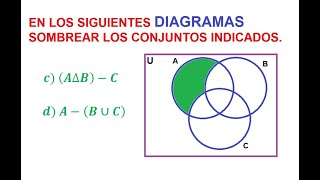 (c, d) SOMBREAR LOS CONJUNTOS INDICADOS. (Unión, Diferencia, Diferencia Simétrica entre Conjuntos)