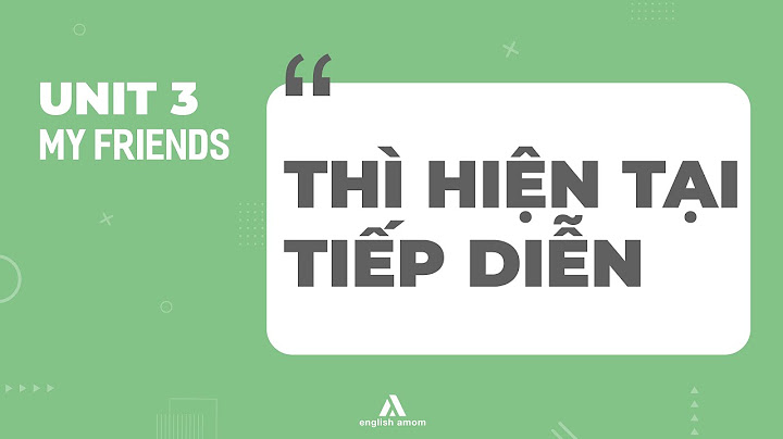 Bài tập thì hiện tại tiếp diễn anh 6 năm 2024