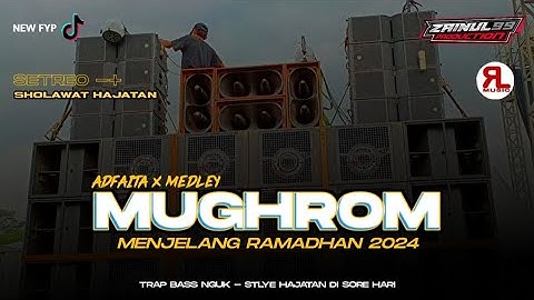 DJ SHOLAWAT 2024 MUGHROM X ADFAITA COCOK BUAT HAJATAN HOREG BASS AMPOH CLARITY ZAINUL 99