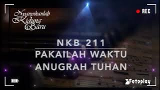 NKB 211: 1-3 Pakailah Waktu Anugrah Tuhanmu - Evie Chrisnawati #nkb #rohani #kristen #pjian #yamuger