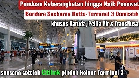 Terbaru, proses keberangkatan hingga naik pesawat Terminal 3 domestik bandara Soekarno Hatta Jakarta