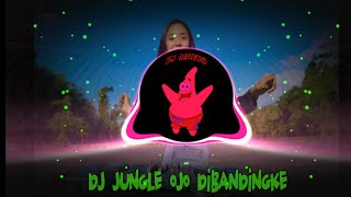 DJ JUNGLE MELODI OJO DI BANDINGKE FUL BASS