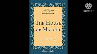 The house of Mapuhi -  Jack London.